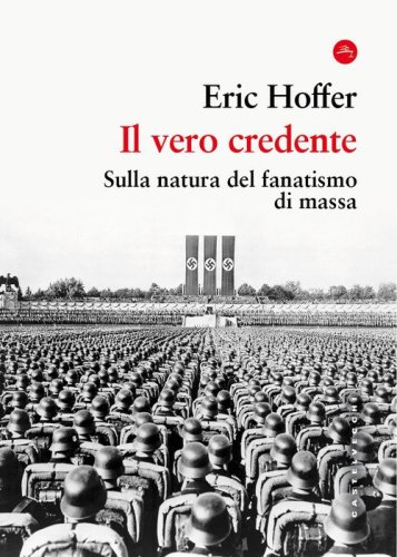 Il vero credente. Sulla natura del fanatismo di massa