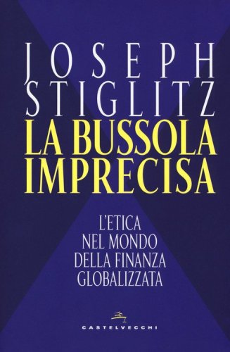 La bussola imprecisa. L'etica nel mondo della finanza globalizzata