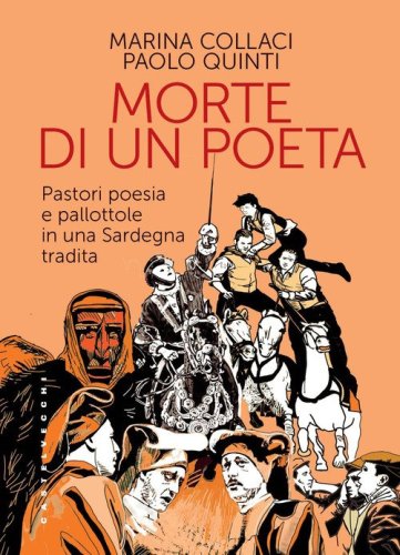 La morte di un poeta. Pastori poesia e pallottole in una Sardegna tradita