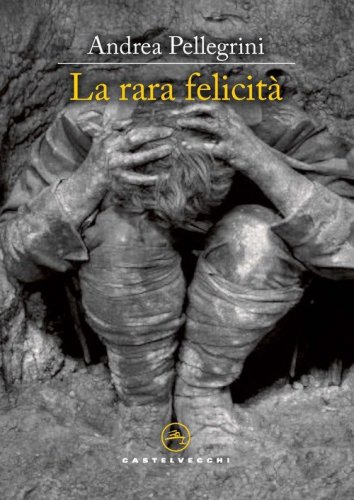 La rara felicit&agrave;. Ungaretti in trincea