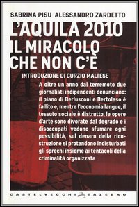 L'Aquila 2010. Il miracolo che non c'&egrave;