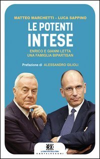Le potenti intese. Enrico e Gianni Letta una famiglia bipartisan