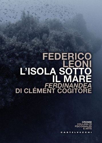 L'isola sotto il mare. Ferdinandea di Cl&eacute;ment Cogitore