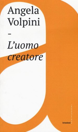 L'uomo creatore. Storia, libert&agrave; e comunicazione intersoggettiva