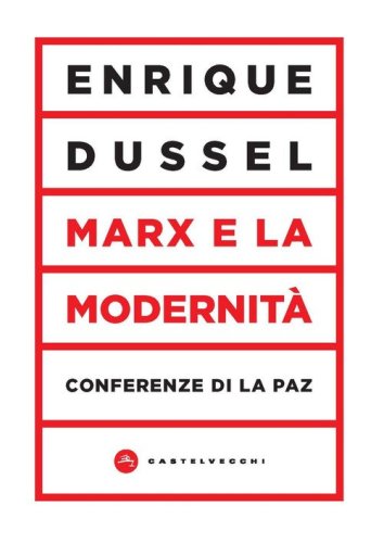Marx e la modernit&agrave;. Conferenze di La Paz
