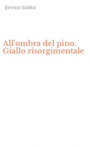 All'ombra del pino. Giallo risorgimentale