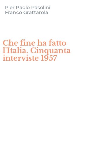 Che fine ha fatto l'Italia. Cinquanta interviste 1957