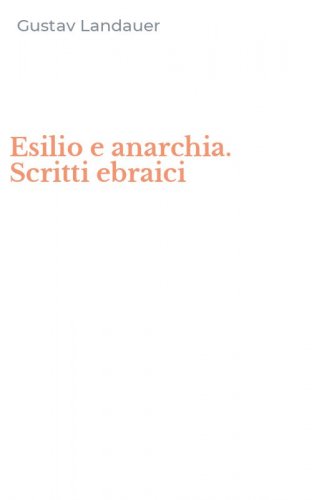 Esilio e anarchia. Scritti ebraici