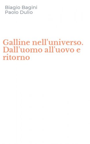 Galline nell'universo. Dall'uomo all'uovo e ritorno