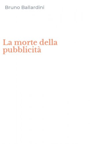 La morte della pubblicit&agrave;