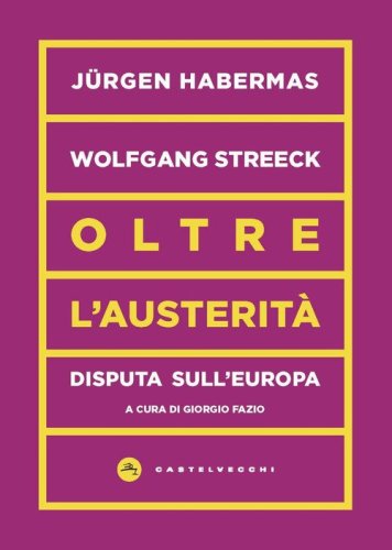 Oltre l'austerit&agrave;. Disputa sull'Europa