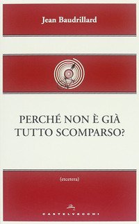 Perch&eacute; non &egrave; gi&agrave; tutto scomparso?