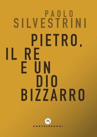 Pietro, il Re e un Dio bizzarro