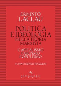 Politica e ideologia nella teoria Marxista. Capitalismo, fascismo, populismo