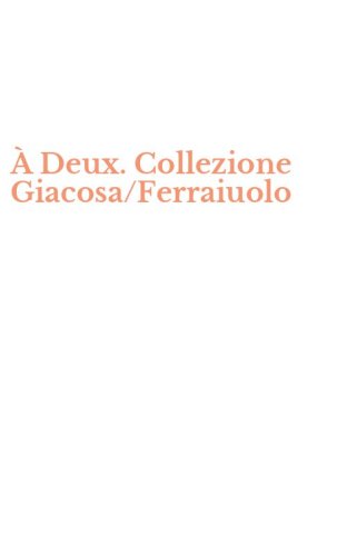 &Agrave; Deux. Collezione Giacosa/Ferraiuolo