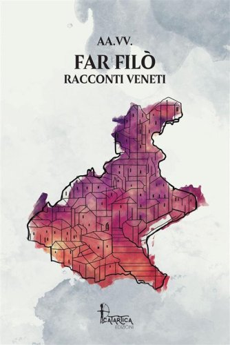 Far Fil&ograve;. Racconti veneti