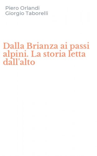 Dalla Brianza ai passi alpini. La storia letta dall'alto