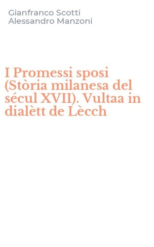 I Promessi sposi (St&ograve;ria milanesa del s&eacute;cul XVII). Vultaa in dial&egrave;tt de L&egrave;cch