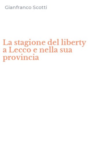 La stagione del liberty a Lecco e nella sua provincia