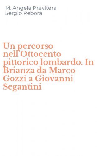 Un percorso nell'Ottocento pittorico lombardo. In Brianza da Marco Gozzi a Giovanni Segantini