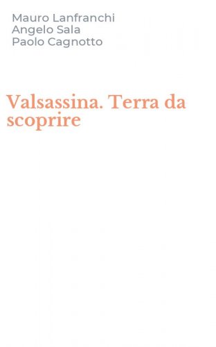 Valsassina. Terra da scoprire