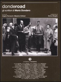 Donderoad. Gli scrittori di Mario Dondero