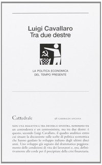 Tra due destre. Politica ed economia, in Italia, al tempo del &laquo;Veltru sconi&raquo;
