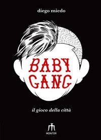 Baby gang. Il gioco della citt&agrave;