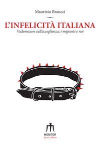 L'infelicit&agrave; italiana. Vademecum sull'accoglienza, i migranti e noi