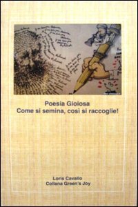 Poesia gioiosa. Come si semina, cos&igrave; si raccoglie