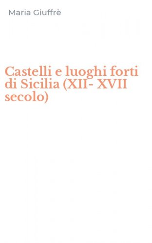 Castelli e luoghi forti di Sicilia (XII-XVII secolo)