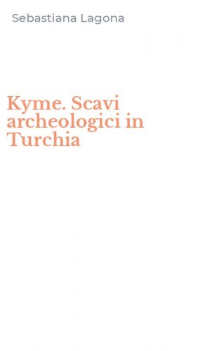 Kyme. Scavi archeologici in Turchia