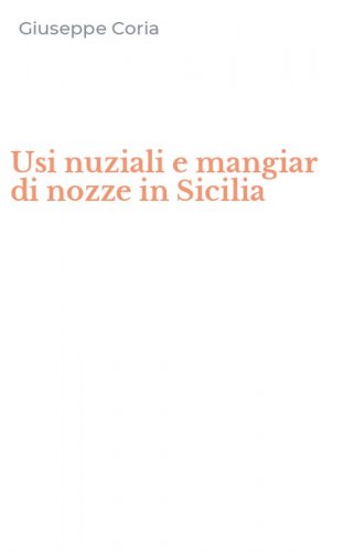Usi nuziali e mangiar di nozze in Sicilia