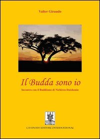 Il budda sono io. Incontro con il buddismo di Nichiren Daishonin - INCONTRO CON IL BUDDISMO DI NICHIREN DAISHONIN