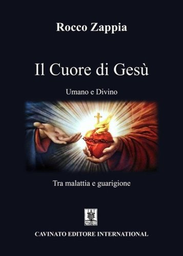 Il cuore di Ges&ugrave;. Umano e divino. Tra malattia e guarigione