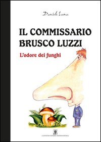 L'odore dei funghi. Il commissario Brusco Luzzi