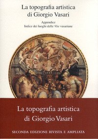 La topografia artistica di Giorgio Vasari-Indice dei luoghi delle &laquo;Vite&raquo; vasariane