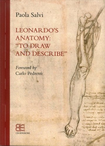 Leonardo's anatomy. &laquo;To draw and describe&raquo;