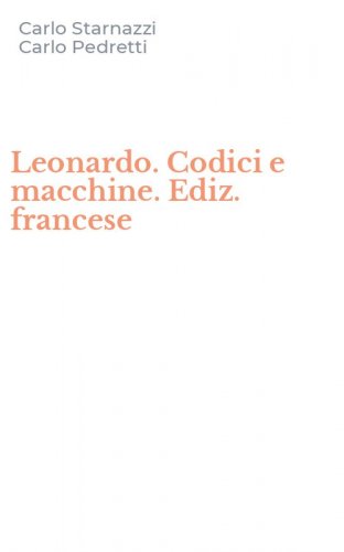 Leonardo. Codici e macchine. Ediz. francese