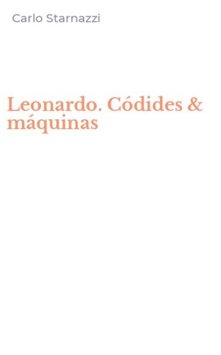 Leonardo. C&oacute;dides & m&aacute;quinas