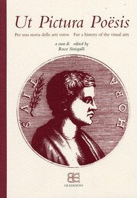 Ut pictura po&euml;sis. Per una storia delle arti visive-For a history of the visual arts