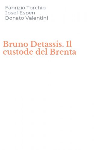 Bruno Detassis. Il custode del Brenta