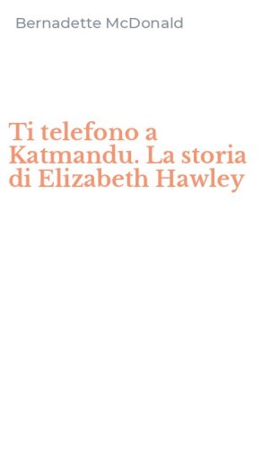 Ti telefono a Katmandu. La storia di Elizabeth Hawley
