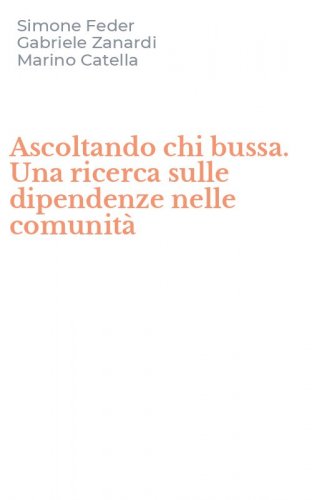 Ascoltando chi bussa. Una ricerca sulle dipendenze nelle comunit&agrave;