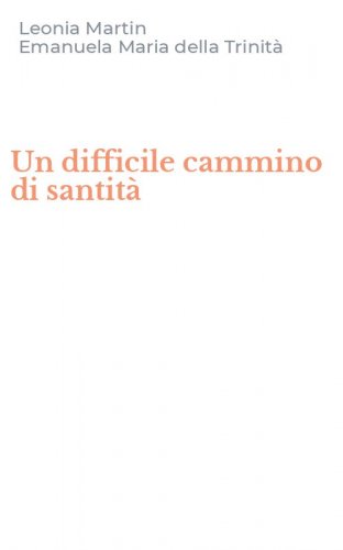 Un difficile cammino di santit&agrave;
