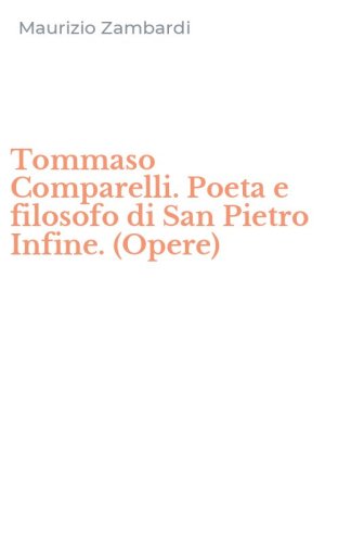 Tommaso Comparelli. Poeta e filosofo di San Pietro Infine. (Opere)
