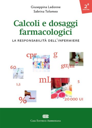 Calcoli e dosaggi farmacologici. La responsabilit&agrave; dell'infermiere