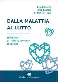 Dalla malattia al lutto. Buone prassi per l'accompagnamento alla perdita