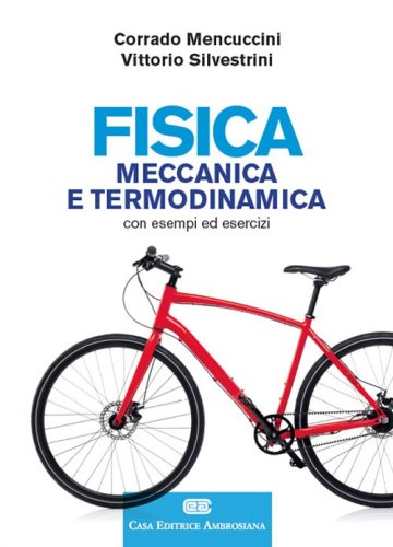 Fisica. Meccanica e termodinamica. Con esempi ed esercizi