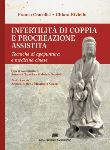 Infertilit&agrave; di coppia e procreazione assistita. Tecniche di agopuntura e medicina cinese